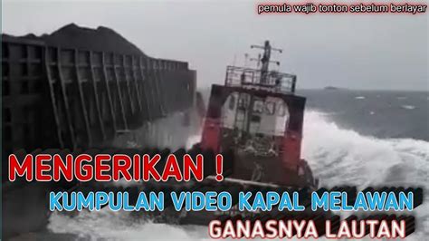 Mengerikan Kumpulan Video Kapal Melawan Ganasnya Ombak Lautan YouTube