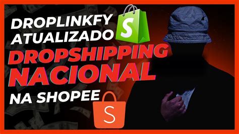 Droplinkfy Como Fazer Dropshipping Nacional Pela Shopee Em Youtube