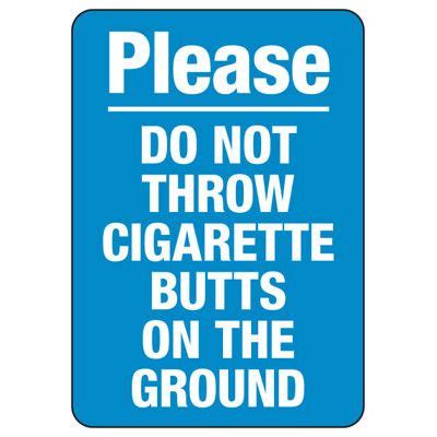 Please Do Not Throw Cigarette Butts On The Ground Sign Emedco