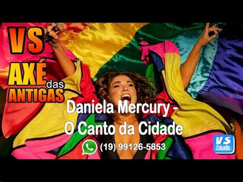 Vs Ax Das Antigas Daniela Mercury O Canto Da Cidade Youtube