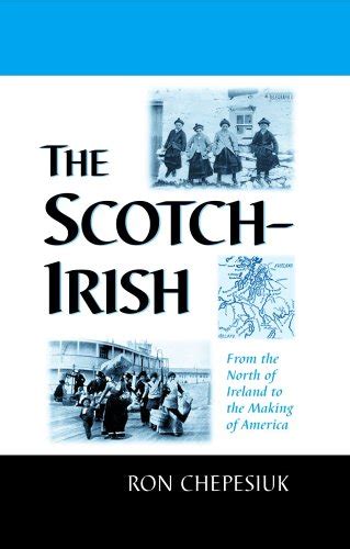 The Scotch Irish From The North Of Ireland To The Making Of America