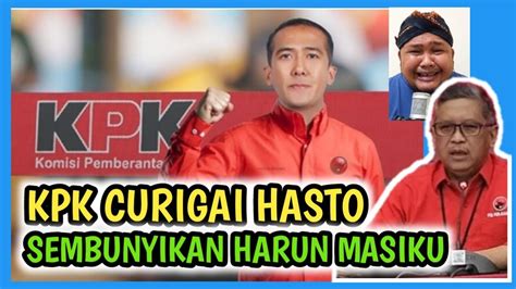 Ketahuan Dehhh Kpk Curigai Hasto Tau Keberadaan Harun Masiku Youtube