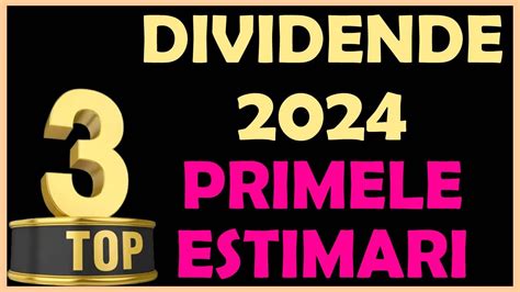 Dividende 2024 Primele Estimari YouTube