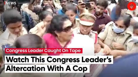 Congress Leader Renuka Chowdhury Grabs Cops Collar In Hyderabad