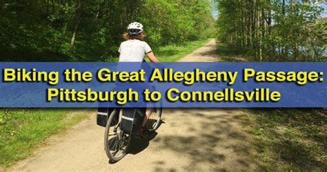 Biking The Great Allegheny Passage From Pittsburgh To Connellsville