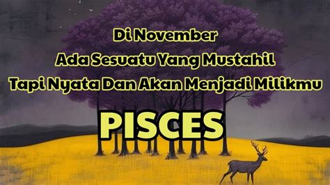 Piscesdi November Ada Sesuatu Yang Mustahil Tapi Ini Nyata