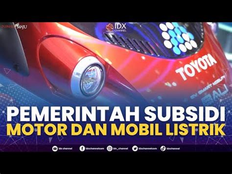 Pemerintah Subsidi Motor Dan Mobil Listrik 1ST SESSION CLOSING 15 12