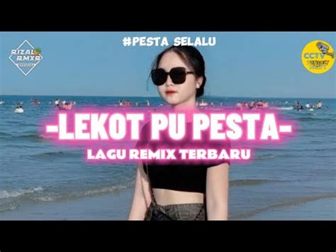 Lekot Pesta Rizal Rmxr Remix Terbaru Youtube Music