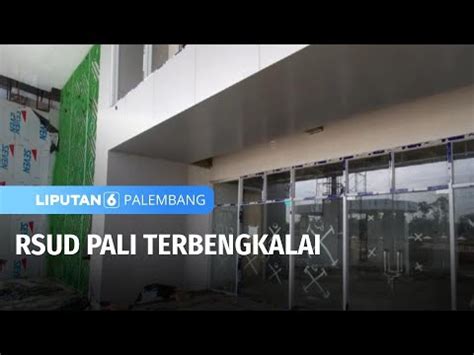 RSUD Pali Terbengkalai Liputan 6 Palembang YouTube