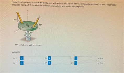 Solved The Device Shown Rotates About The Fixed Z Axis With Chegg