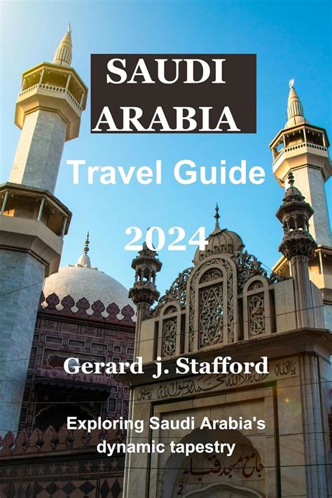 Saudi Arabia Travel Guide 2024 Exploring Saudi Arabias Dynamics