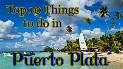 Top 10 Things To Do In Puerto Plata YouTube