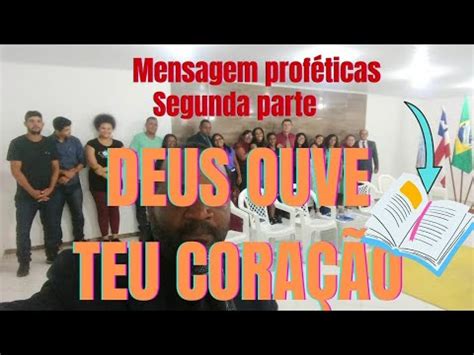 PREGAÇÃO PROFETICA DEUS OUVE O TEU CORAÇÃO segunda parte mensagem