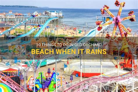 Things To Do In Old Orchard Beach When It Rains Quartzmountain