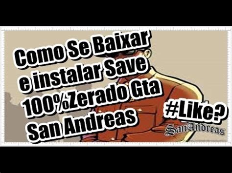 Como Se Baixar E Instalar Save Zerado Gta San Andreas Youtube