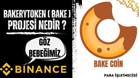 Bakerytoken Bake Nedİr Bİnance İn GÖz BebeĞİ Bake Token Youtube