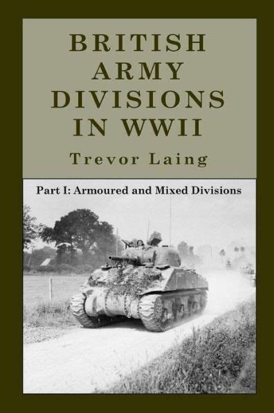 British Army Divisions in WWII: Part I: Armoured and Mixed Divisions in ...