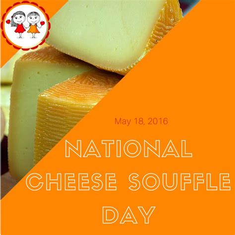 May Is National Cheese Souffle Day Check Out This Board For