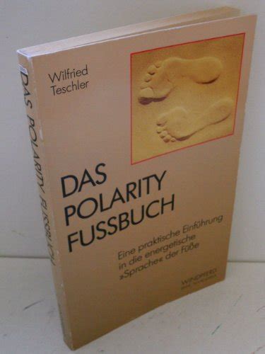 Das Polarity Fussbuch Eine praktische Einführung in energetische