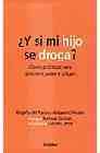 Y SI MI HIJO SE DROGA Claves prácticas para prevenir saber y actuar