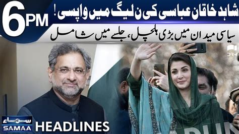 Shahid Khaqan Abbasi Return To PML N Headlines 6 PM 19 February