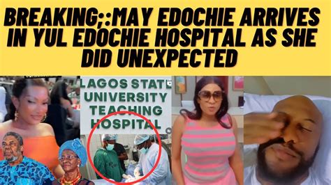 Breaking May Edochie Arrives In Yul Edochie Hospital After Yul Edochie