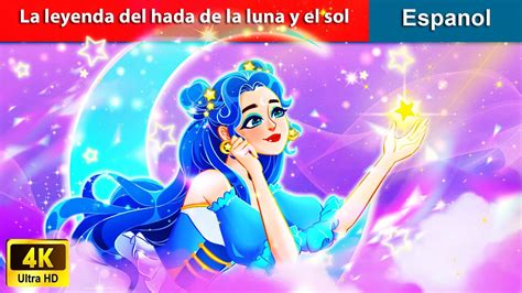 La Leyenda Del Hada De La Luna Y El Sol Sun Moon Fairy In Spanish