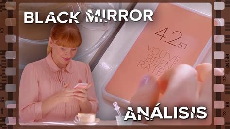 Black Mirror La mirada ajena y las redes sociales Análisis de