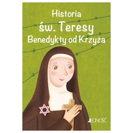 Historia W Teresy Benedykty Od Krzy A Edyty Stein