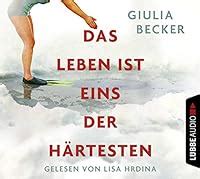 Das Leben ist eines der Härtesten by Giulia Becker