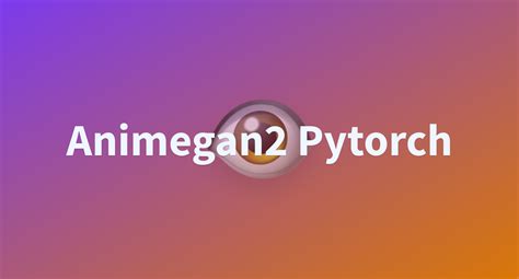 Animegan2 Pytorch A Hugging Face Space By DaWang