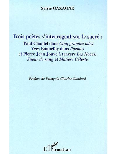 Trois Po Tes S Interrogent Sur Le Sacr Paul Claudel Dans Cinq Grandes