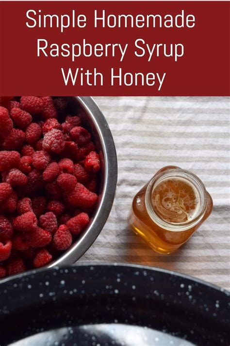 Simple Homemade Raspberry Syrup With Honey Recette