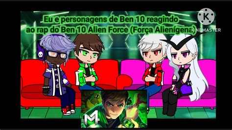 Eu e personagens de Ben 10 reagindo ao rap do Ben 10 Alien Force Força