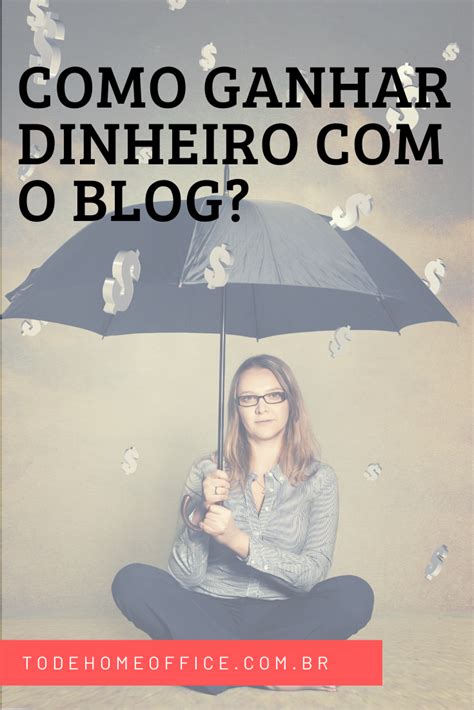 Como ganhar dinheiro o blog Tô de Home Office Ganhar dinheiro