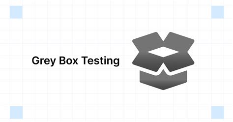 Grey Box Testing Techniques Process Example