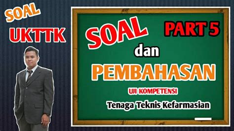 Pembahasan Soal Ujian Kompetensi Tenaga Teknis Kefarmasian Ukom