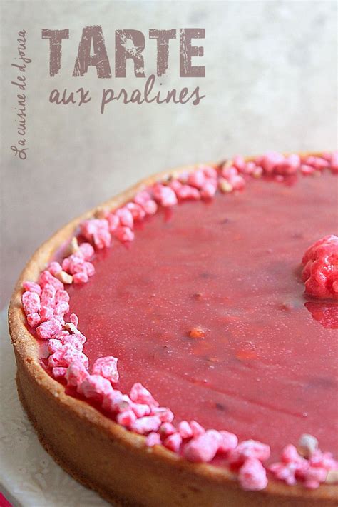 Tarte Aux Pralines Lyonnaise La Cuisine De Djouza