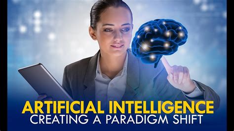 Artificial Intelligence Creating A Paradigm Shift The Age Of AI