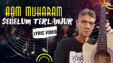 Aam Muharam Sebelum Terlanjur Lyric Video YouTube