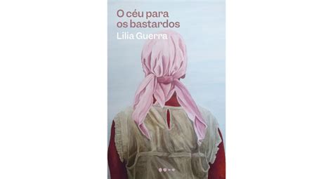 O Céu Para Os Bastardos - “O céu para os bastardos”, de Lilia Guerra, é olhar vivo e pulsante ...