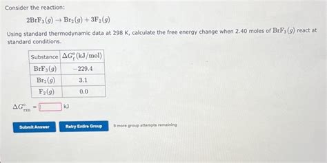 Solved Consider The Reaction 2brf3g→br2g3 F2g Using