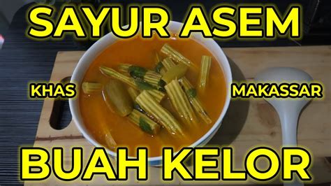 Sayur Asem Buah Kelor Khas Makassar Ep Youtube