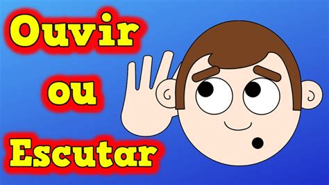 Ouvir ou Escutar Qual a Diferença entre Ouvir ou Escutar Aula de