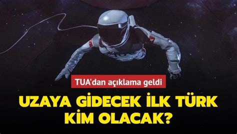 Uzaya gidecek ilk Türk kim olacak Türkiye Uzay Ajansı ndan açıklama