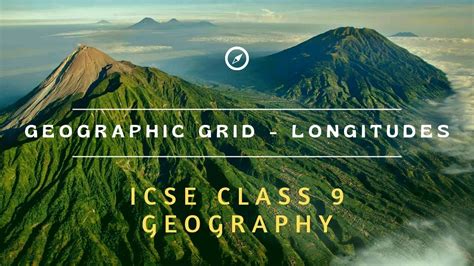 Our World Geographic Grid Longitudes ICSE Class 9 Geography SWS