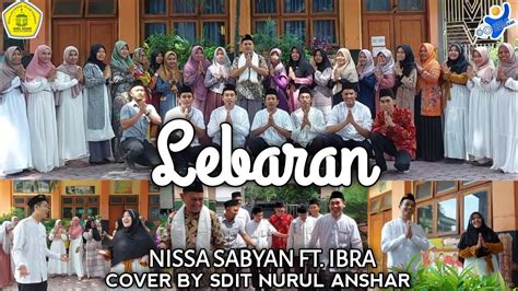 Lebaran Nissa Sabyan Ft Ibra Cover By Sdit Nurul Anshar Youtube