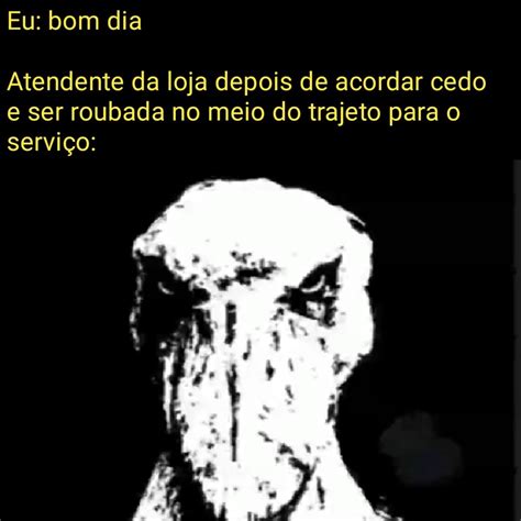 Compreens Vel Tenha Um Bom Dia Meme By Kikochines Memedroid