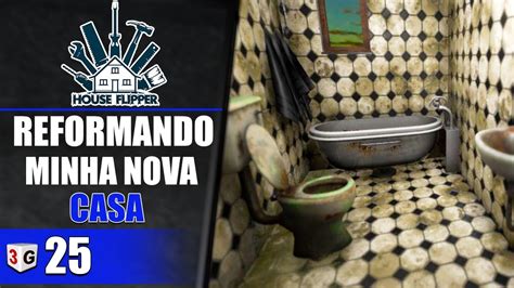 REFORMANDO MINHA NOVA CASA HOUSE FLIPPER 25 PT BR PC YouTube