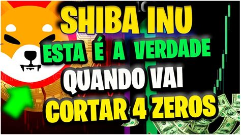 1 00 SHIBA INU HOJE QUANDO VAI CORTAR 4 ZEROS ESTEJA PREPARADO